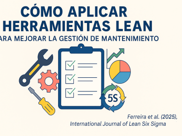 Cómo Aplicar Herramientas Lean para Mejorar la Gestión de Mantenimiento