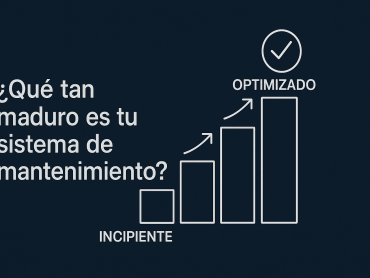 ¿Qué tan maduro es tu sistema de mantenimiento? Una herramienta para guiar mejoras reales